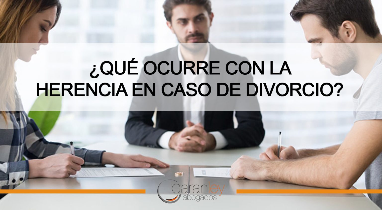 ¿Qué ocurre con los bienes heredados en caso de divorcio? | Garanley ...